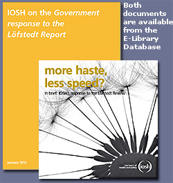 IOSH Response docs to Loefstedt review are available from the E-Library - click